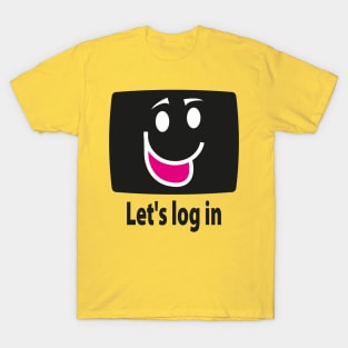 Let´s log in T-Shirt